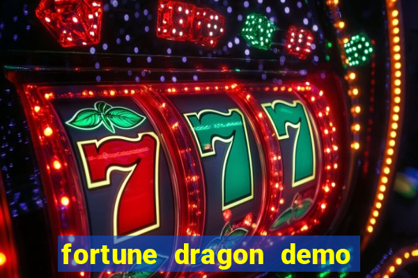 fortune dragon demo aposta de 500